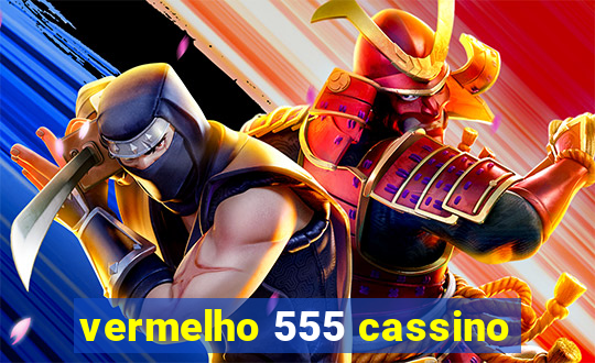 vermelho 555 cassino