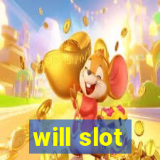 will slot