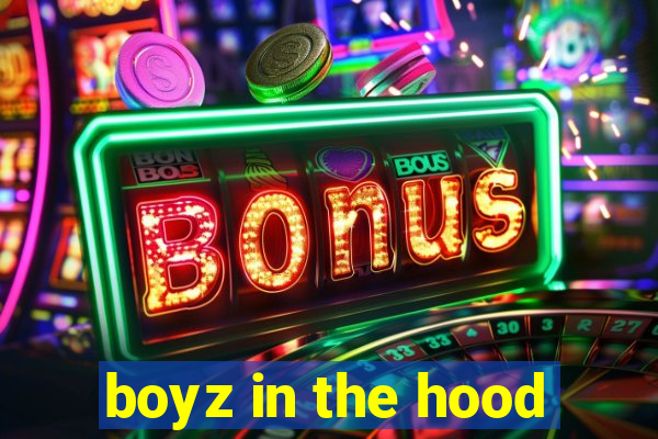 boyz in the hood