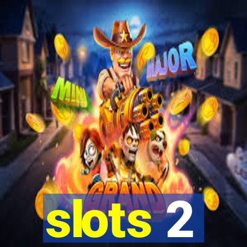 slots 2