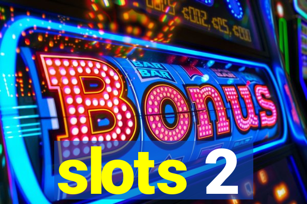 slots 2