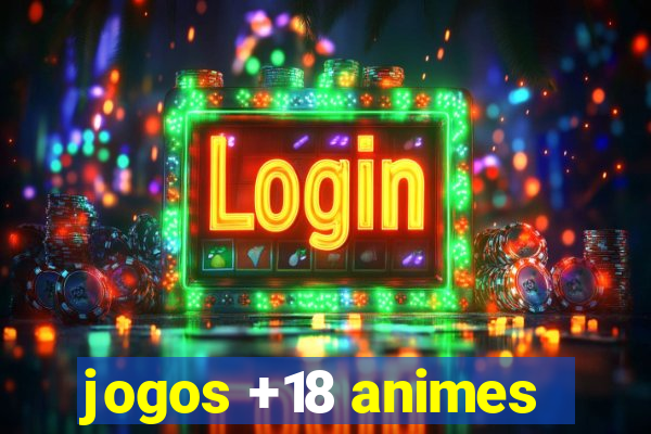 jogos +18 animes