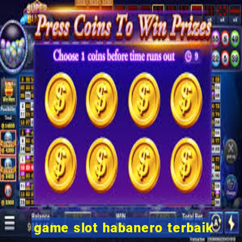 game slot habanero terbaik