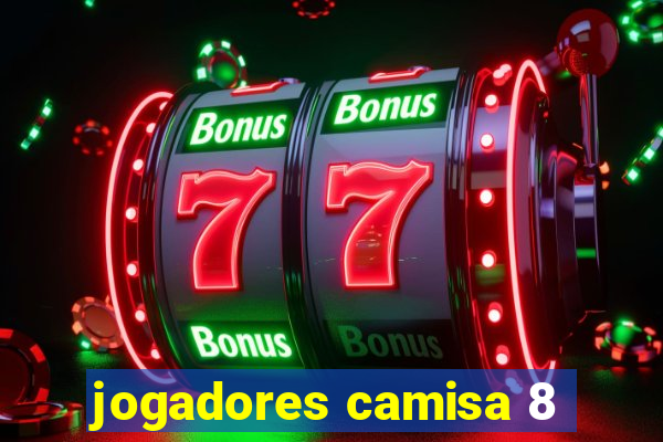 jogadores camisa 8