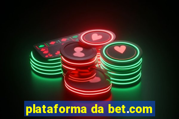 plataforma da bet.com