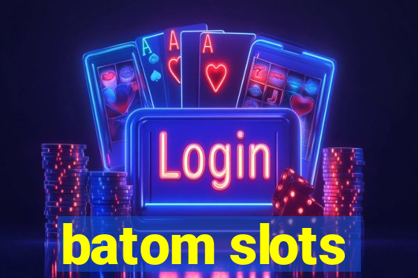 batom slots