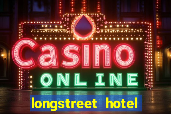 longstreet hotel and casino