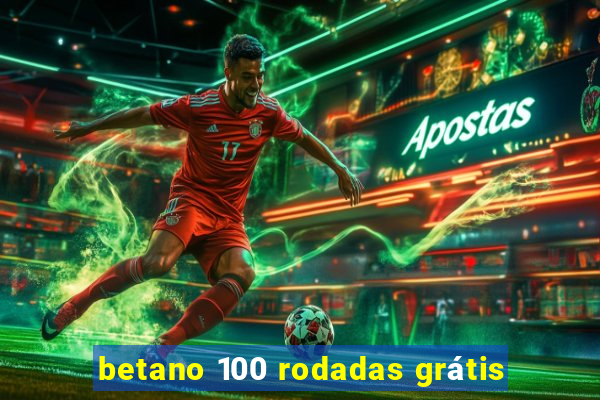 betano 100 rodadas grátis