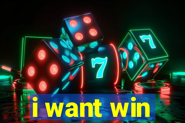 i want win