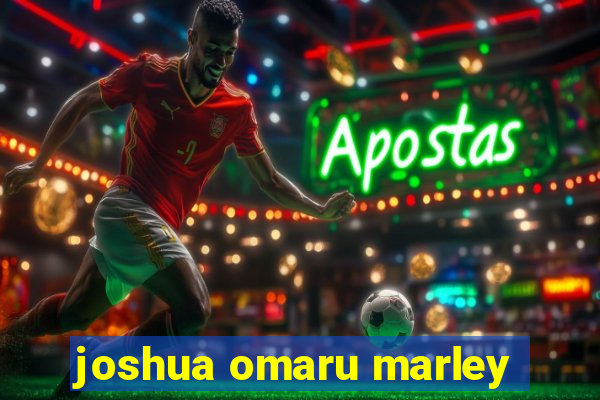 joshua omaru marley