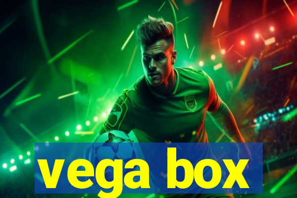 vega box