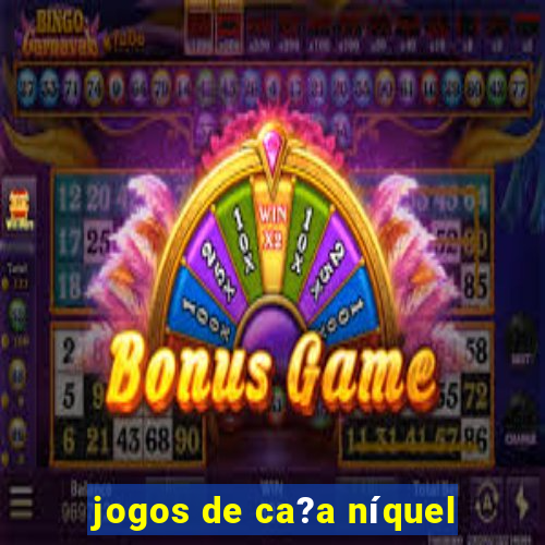 jogos de ca?a níquel