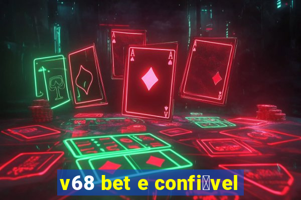 v68 bet e confi谩vel