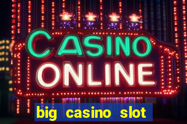 big casino slot machine wins