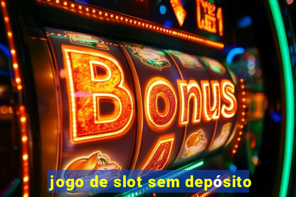 jogo de slot sem depósito