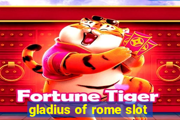 gladius of rome slot