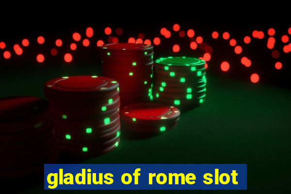 gladius of rome slot