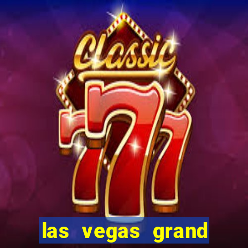 las vegas grand hotel and casino