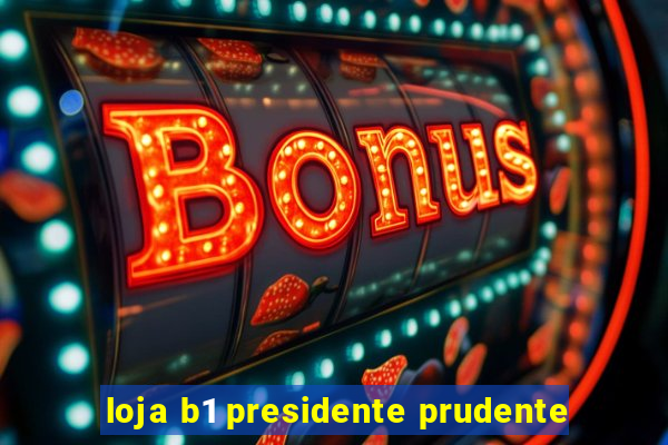 loja b1 presidente prudente