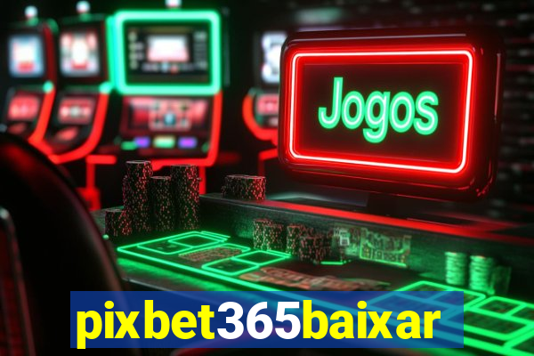 pixbet365baixar