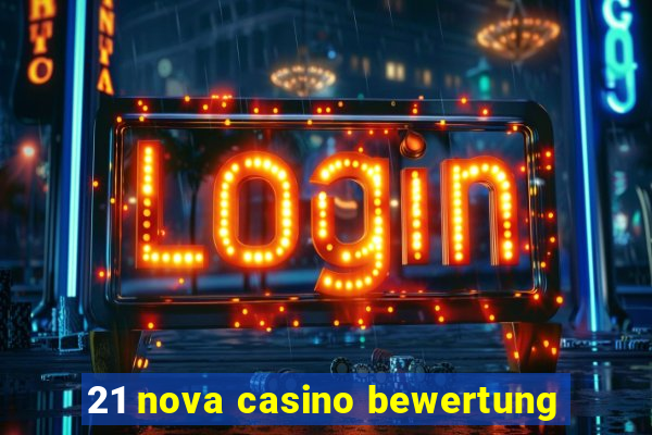 21 nova casino bewertung