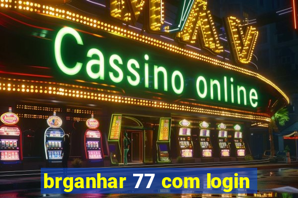 brganhar 77 com login