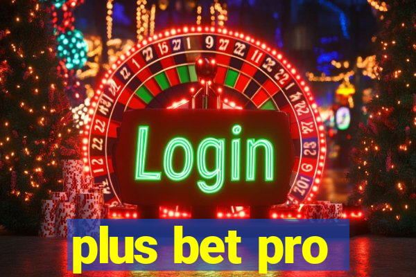 plus bet pro