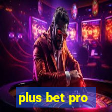 plus bet pro