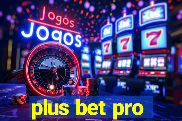 plus bet pro