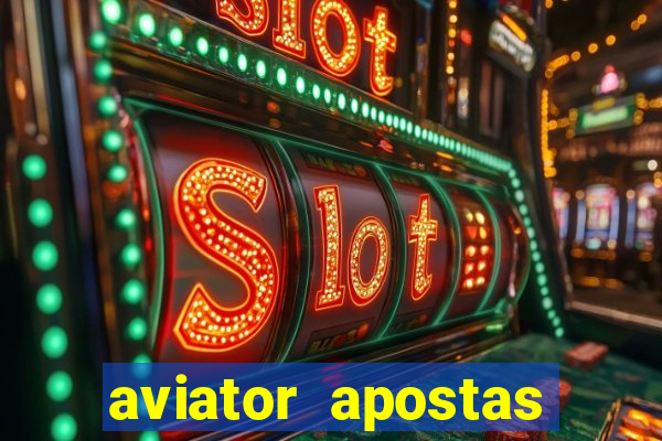 aviator apostas ganha dinheiro