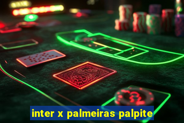 inter x palmeiras palpite