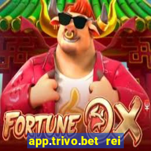 app.trivo.bet rei do bicho