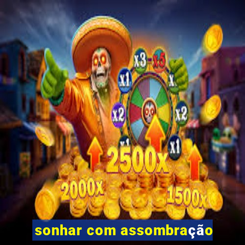 sonhar com assombração