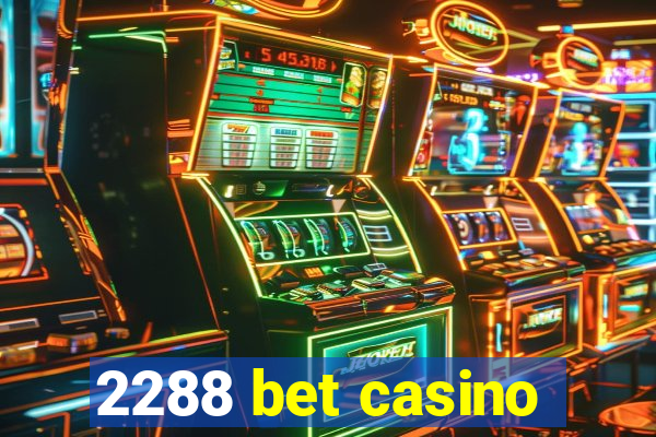 2288 bet casino