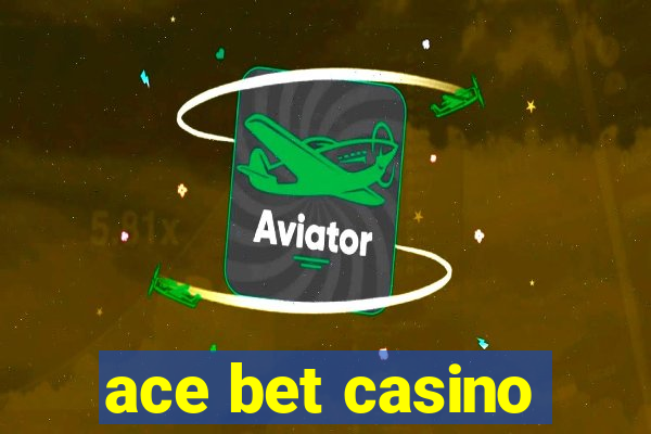 ace bet casino