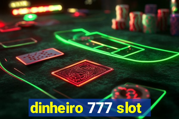 dinheiro 777 slot