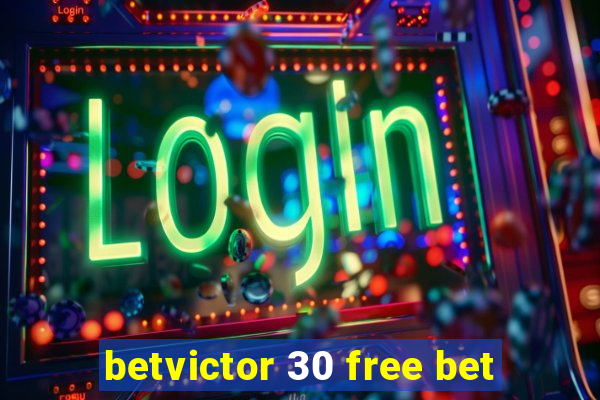 betvictor 30 free bet