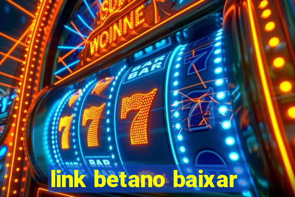 link betano baixar