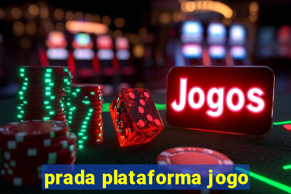 prada plataforma jogo