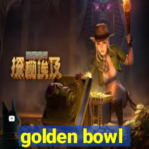 golden bowl