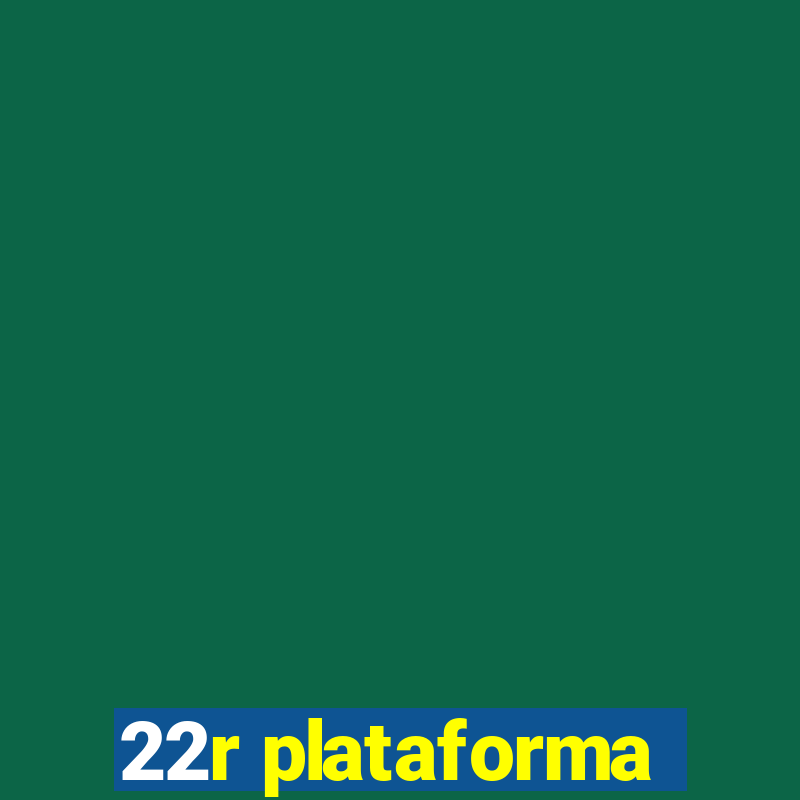 22r plataforma