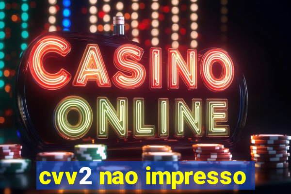 cvv2 nao impresso