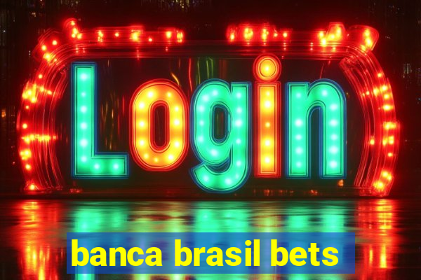 banca brasil bets