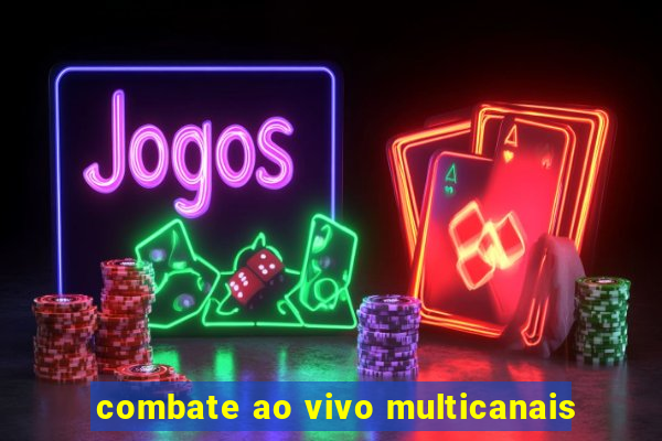 combate ao vivo multicanais