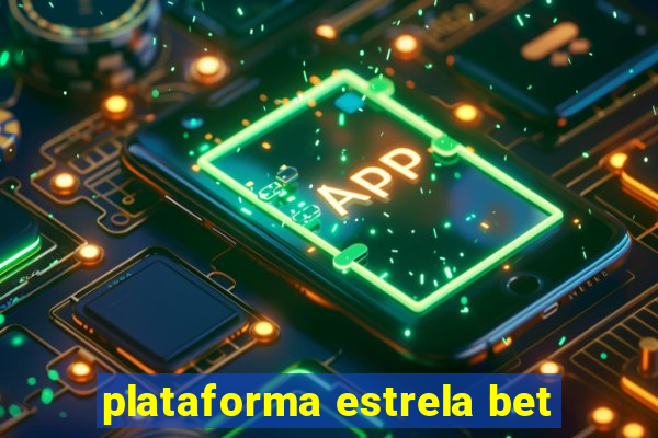 plataforma estrela bet