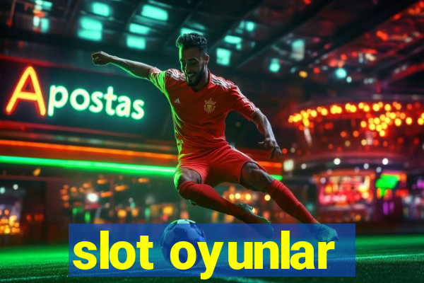 slot oyunlar