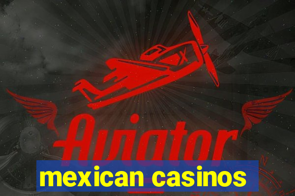 mexican casinos