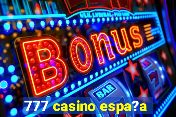 777 casino espa?a