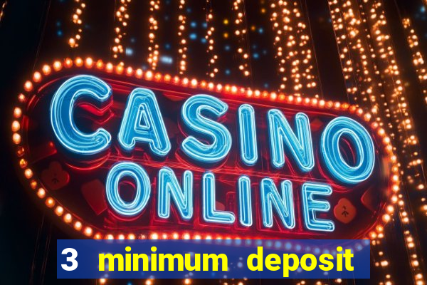 3 minimum deposit casino uk