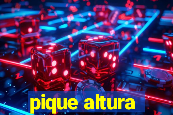 pique altura